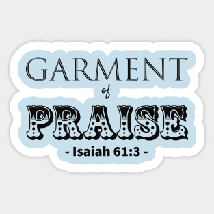 Garment of Praise Sticker